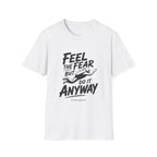 Feel The Fear Do It Anyway T-Shirt