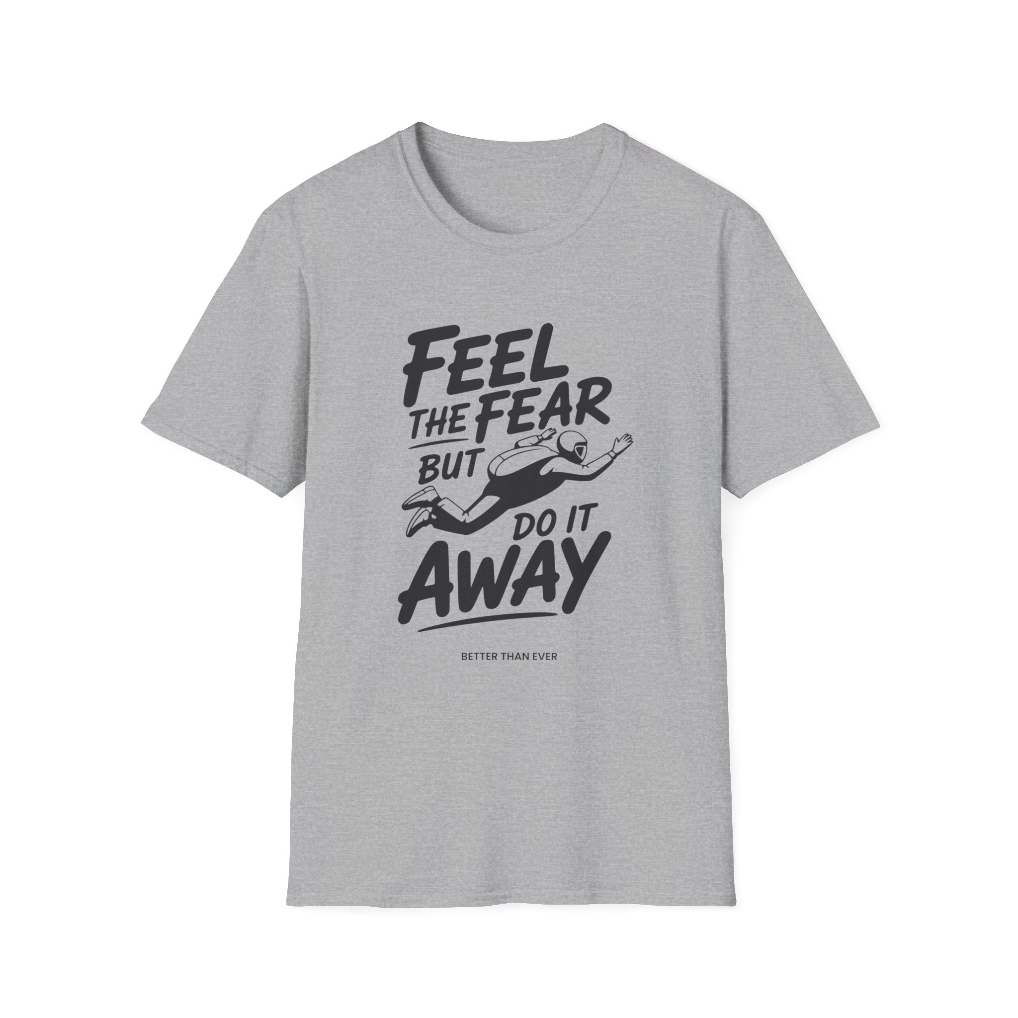 Feel The Fear Do It Away T-Shirt