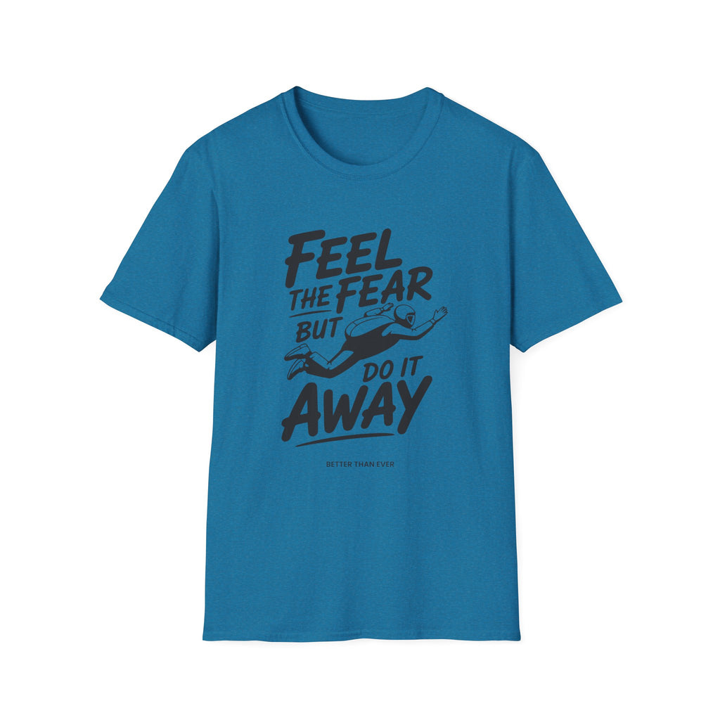 Feel The Fear Do It Away T-Shirt