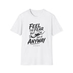Feel The Fear Do It Anyway T-Shirt