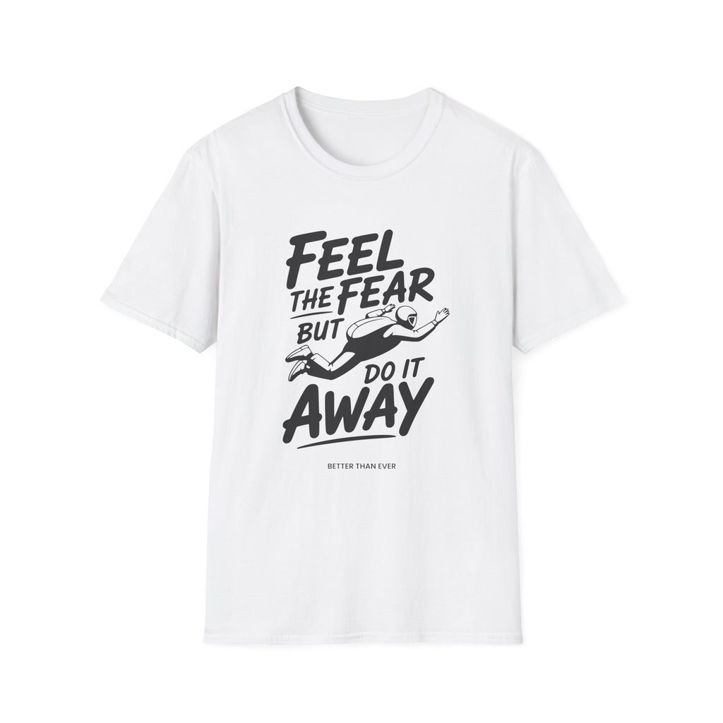 Feel The Fear Do It Away T-Shirt