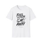 Feel The Fear Do It Away T-Shirt